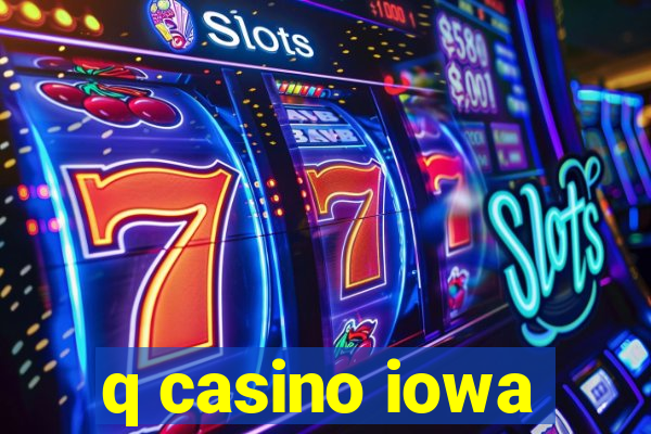 q casino iowa