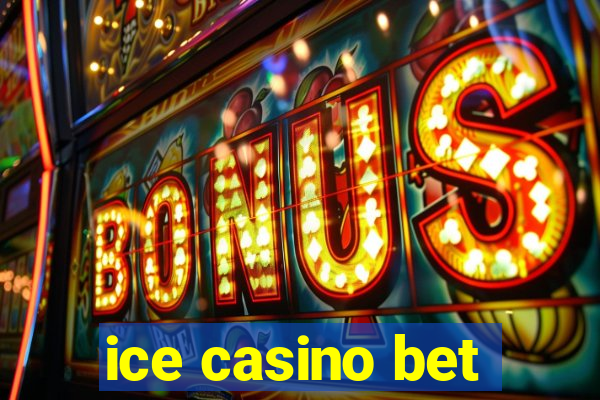 ice casino bet