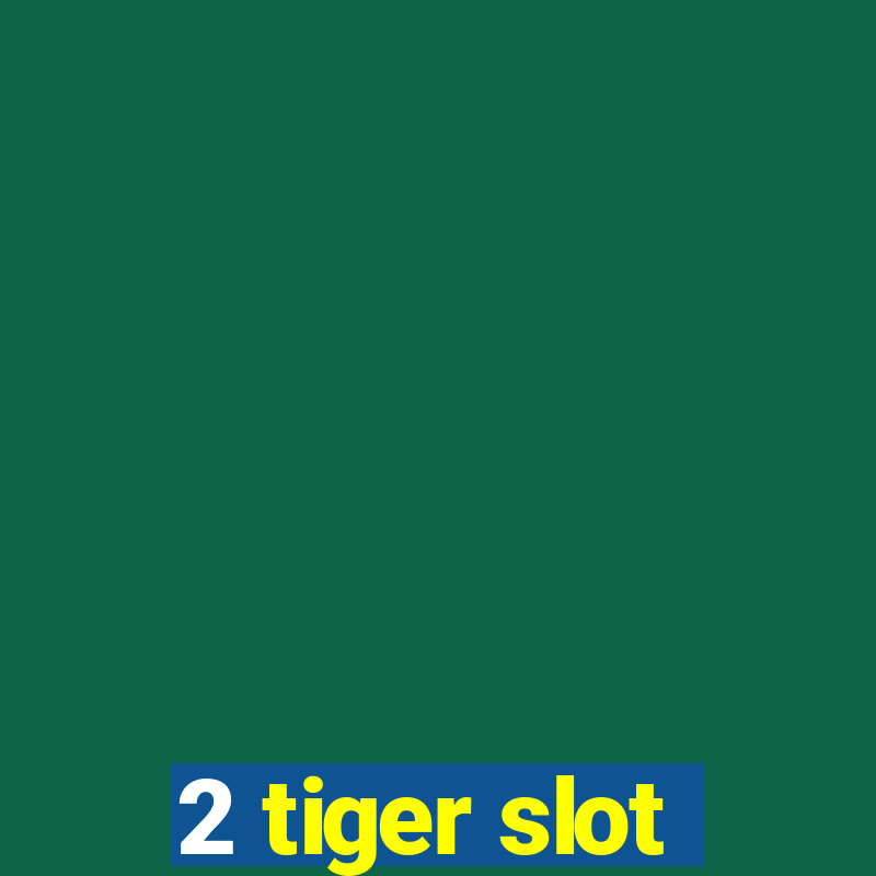 2 tiger slot