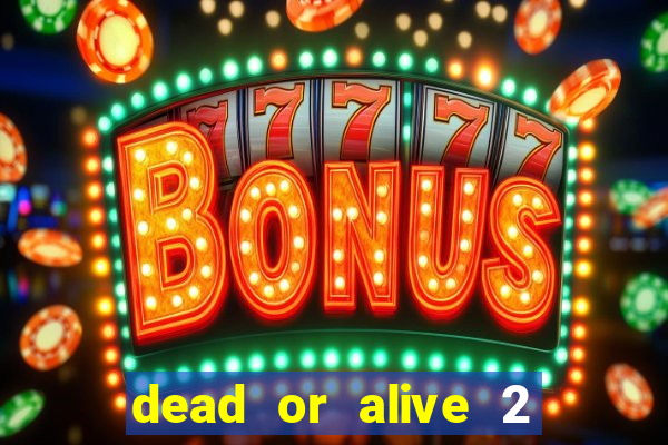 dead or alive 2 slot demo bonus buy