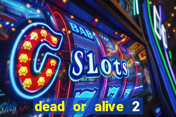 dead or alive 2 slot demo bonus buy