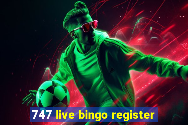 747 live bingo register