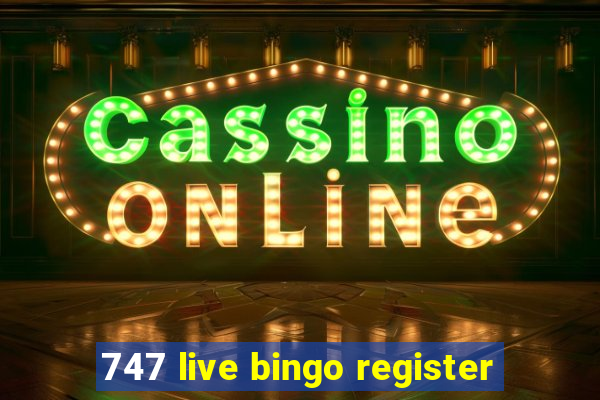 747 live bingo register