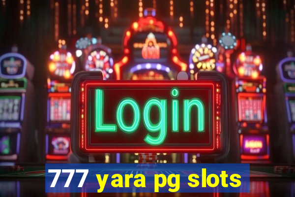 777 yara pg slots