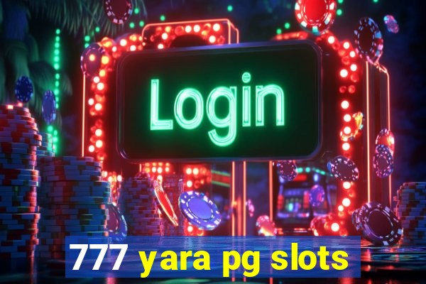 777 yara pg slots