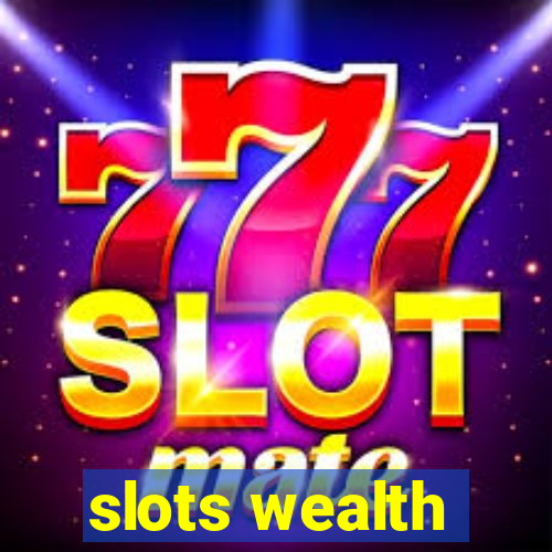 slots wealth