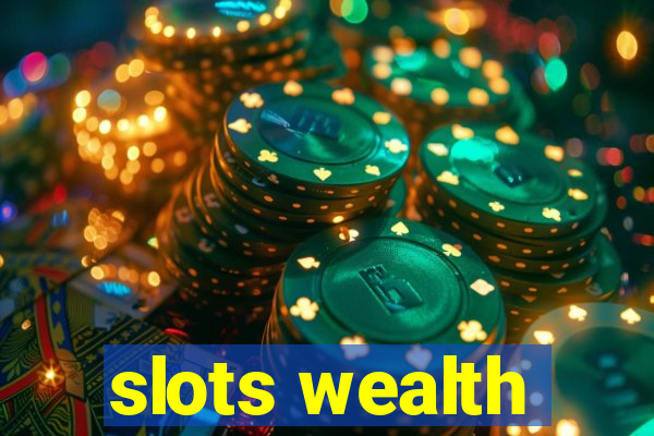 slots wealth