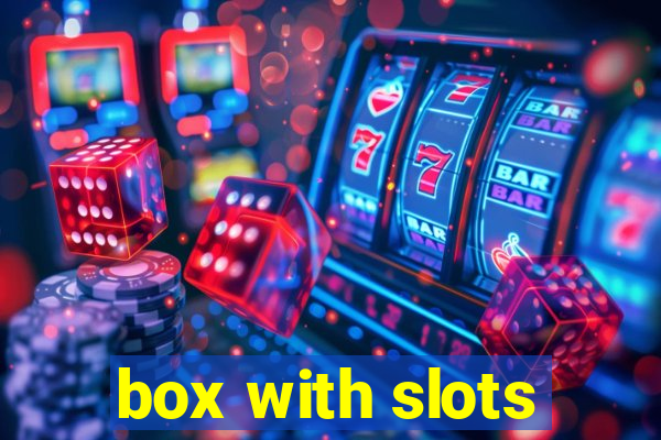 box with slots