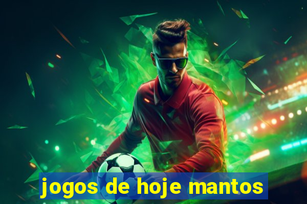 jogos de hoje mantos