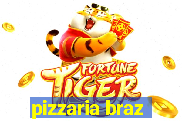 pizzaria braz