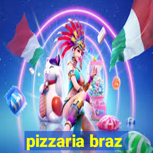 pizzaria braz