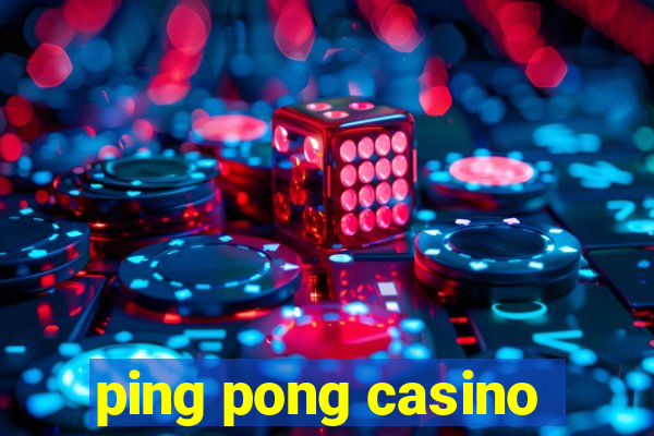 ping pong casino