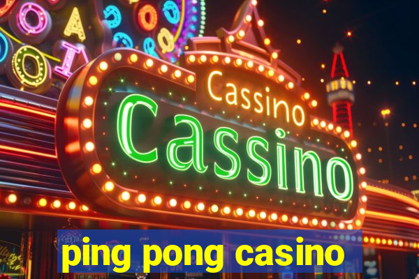 ping pong casino