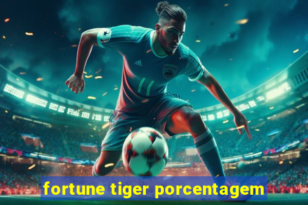 fortune tiger porcentagem