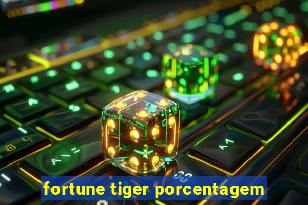 fortune tiger porcentagem