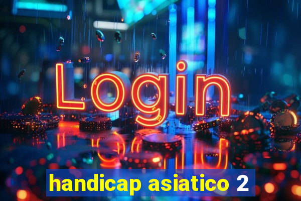 handicap asiatico 2