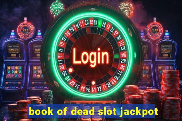 book of dead slot jackpot