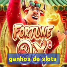 ganhos de slots