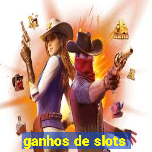 ganhos de slots