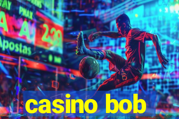 casino bob