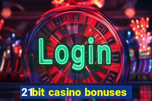 21bit casino bonuses