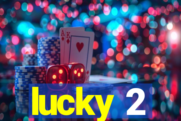 lucky 2