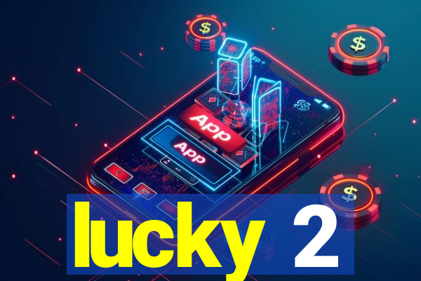 lucky 2