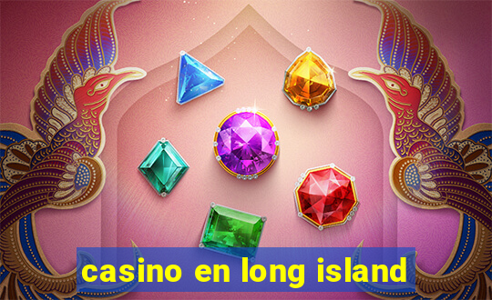 casino en long island