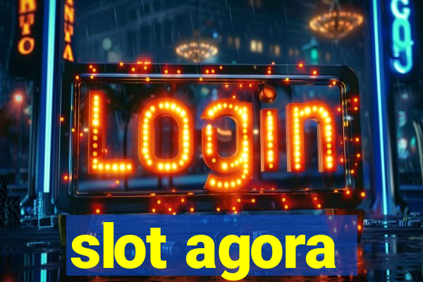 slot agora