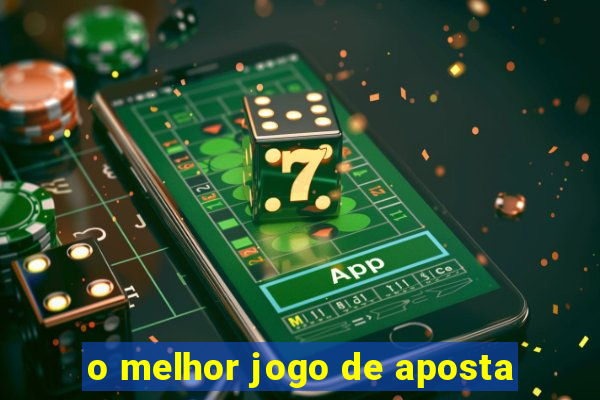 o melhor jogo de aposta