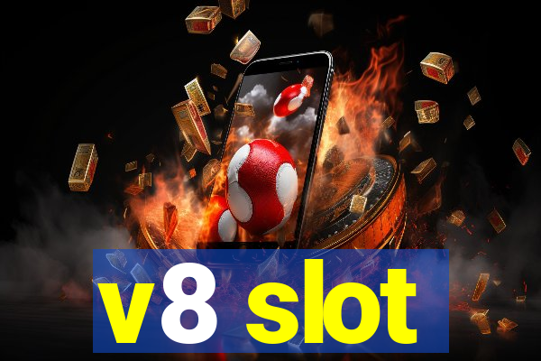 v8 slot