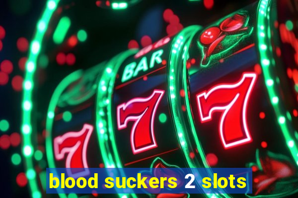 blood suckers 2 slots