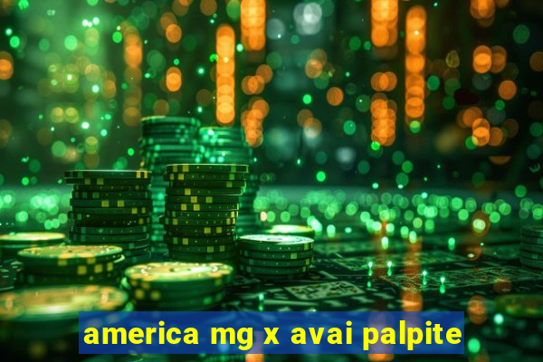 america mg x avai palpite