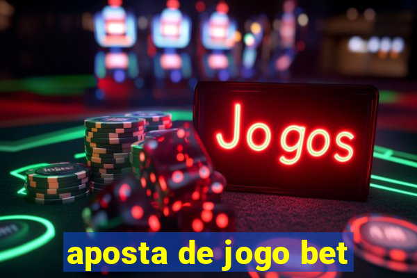 aposta de jogo bet