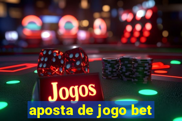 aposta de jogo bet