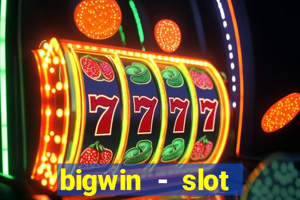 bigwin - slot casino online