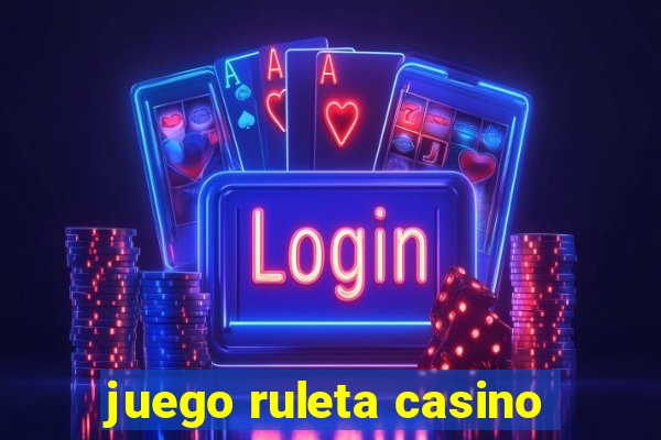 juego ruleta casino