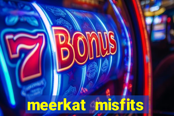 meerkat misfits slot game