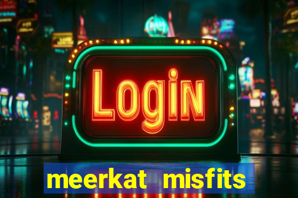 meerkat misfits slot game