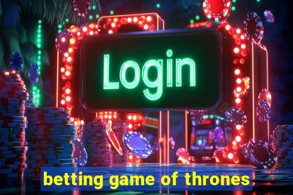 betting game of thrones