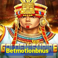 Betmotionbnus