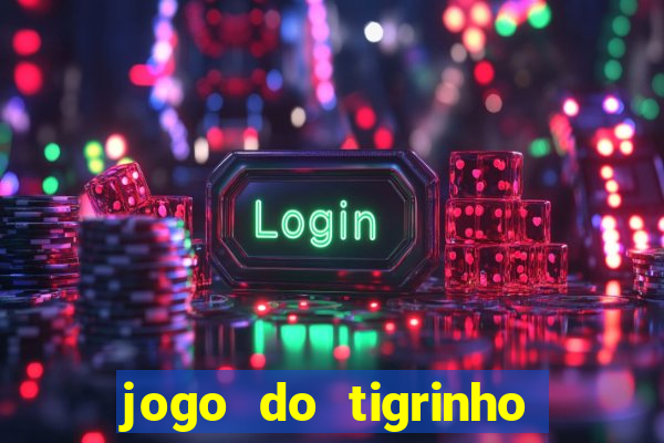 jogo do tigrinho minimo 5 reais