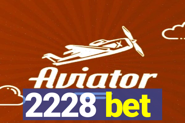 2228 bet