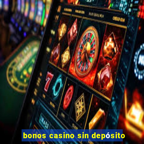 bonos casino sin depósito