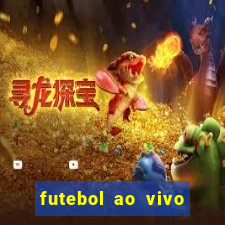 futebol ao vivo hoje futemax