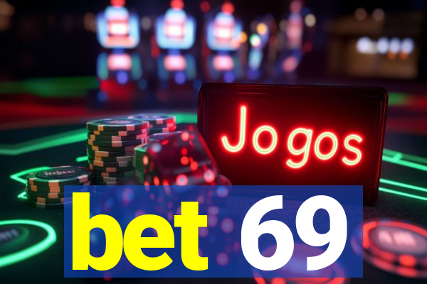 bet 69