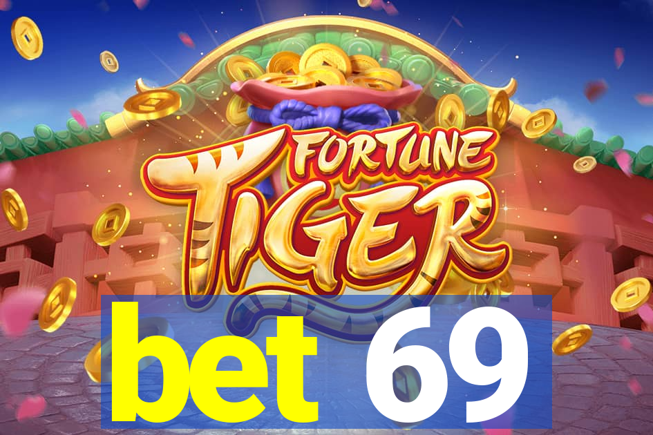 bet 69