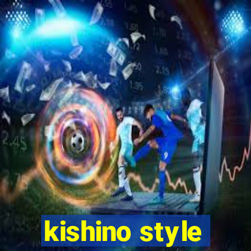 kishino style