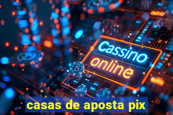 casas de aposta pix