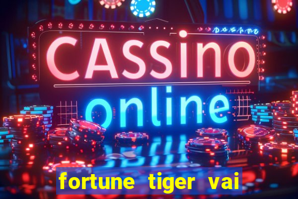 fortune tiger vai de bet